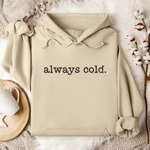 Always Cold Hoodie