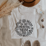 In My Praying Mom Era Tee
