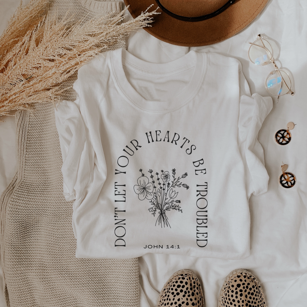 Don’t Let Your Heart Be Troubled Tee