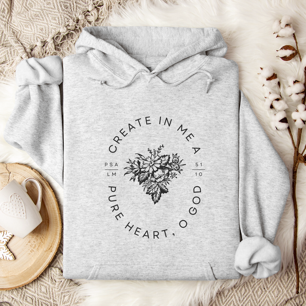 Create In Me A Pure Heart O God Hoodie