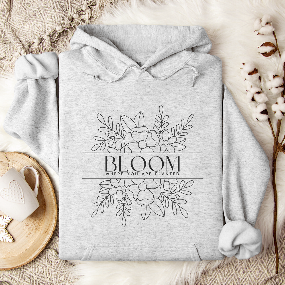 Bloom Where You Are Planted Hoodie