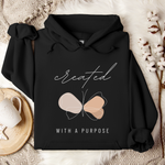 Created With A Purpose Hoodie